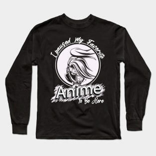 Cute I Paused My Favorite Anime to Be Here Long Sleeve T-Shirt